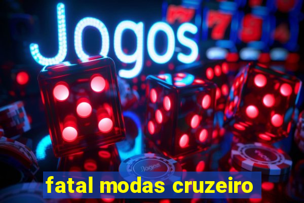 fatal modas cruzeiro